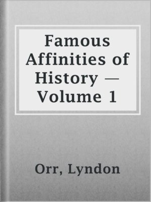 cover image of Famous Affinities of History — Volume 1
